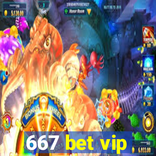 667 bet vip